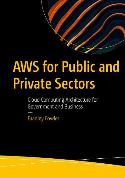 AWS for Public and Private Sectors: Cloud Computing Architecture for Government and Business