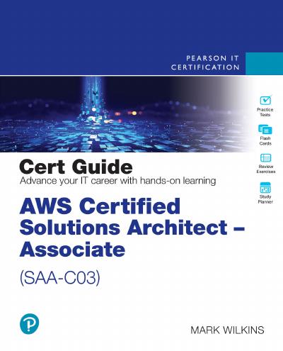 AWS Certified Solutions Architect – Associate (SAA-C03) Cert Guide, 2nd Edition