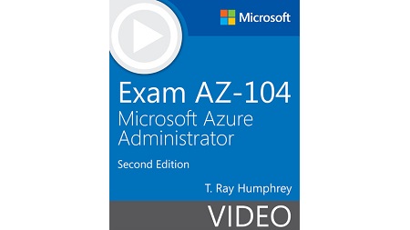 Exam AZ-104 Microsoft Azure Administrator (Video), 2nd Edition