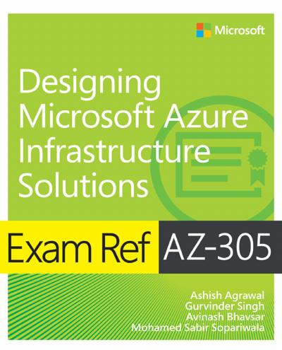 Exam Ref AZ-305 Designing Microsoft Azure Infrastructure Solutions