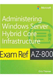 Exam Ref AZ-800 Administering Windows Server Hybrid Core Infrastructure