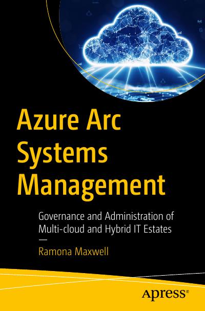 Azure Arc Systems Management: Governance and Administration of Multi-cloud and Hybrid IT Estates