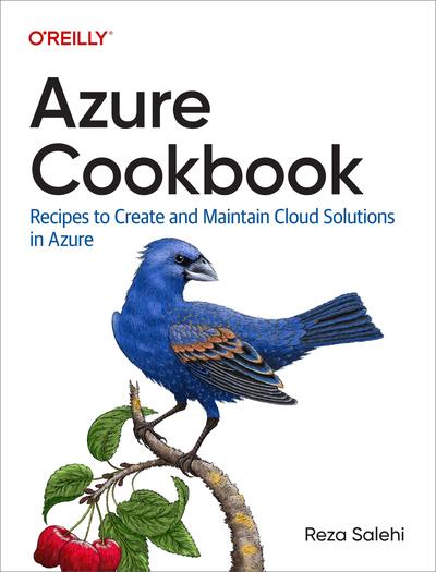 Azure Cookbook: Recipes to Create and Maintain Cloud Solutions in Azure