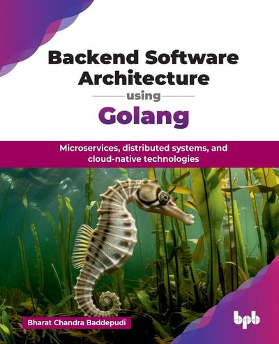 Backend Software Architecture using Golang: Microservices, distributed systems, and cloud-native technologies