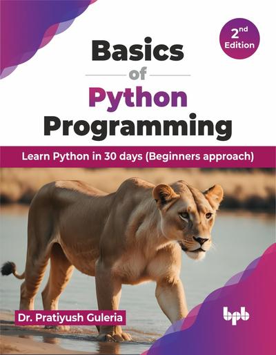 Basics of Python Programming: Learn Python in 30 days, 2nd Edition