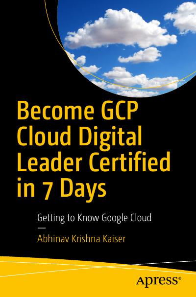 Become GCP Cloud Digital Leader Certified in 7 Days: Getting to Know Google Cloud