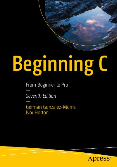 Beginning C: From Beginner to Pro, 7th Edition