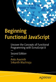 Beginning Functional JavaScript: Uncover the Concepts of Functional Programming with EcmaScript 8, 2nd Edition