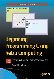 Beginning Programming Using Retro Computing: Learn BASIC with a Commodore Emulator