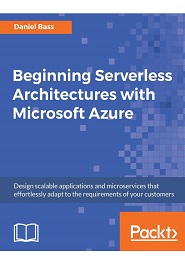 Beginning Serverless Architectures with Microsoft Azure