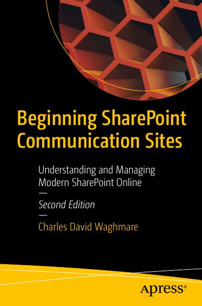 Beginning SharePoint Communication Sites: Understanding and Managing Modern SharePoint Online, 2nd Edition