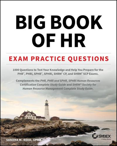 Big Book of HR Exam Practice Questions: 1000 Questions to Test Your Knowledge and Help You Prepare for the PHR, PHRi, SPHR, SPHRi and SHRM CP/SCP Certification Exams