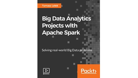 Big Data Analytics Projects with Apache Spark