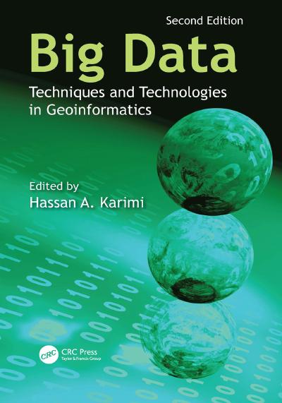 Big Data: Techniques and Technologies in Geoinformatics, 2nd Edition