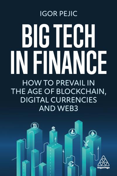 Big Tech in Finance: How To Prevail In the Age of Blockchain, Digital Currencies and Web3