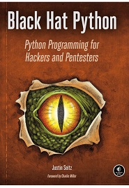 Black Hat Python: Python Programming for Hackers and Pentesters