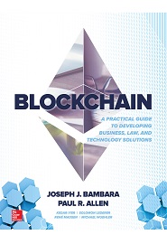 Blockchain: A Practical Guide to Developing Business, Law, and Technology Solutions