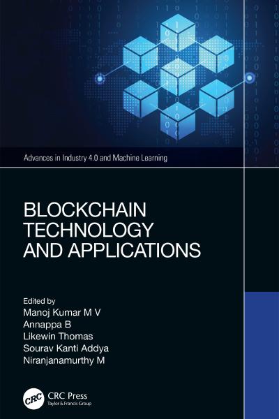 Blockchain Technology and Applications (Advances in Industry 4.0 and Machine Learning)