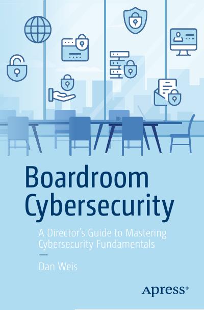 Boardroom Cybersecurity: A Director’s Guide to Mastering Cybersecurity Fundamentals