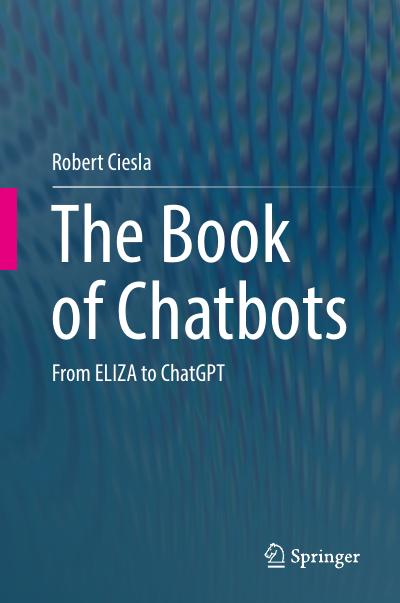 The Book of Chatbots: From ELIZA to ChatGPT