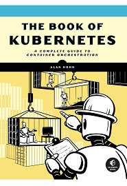 The Book of Kubernetes: A Complete Guide to Container Orchestration