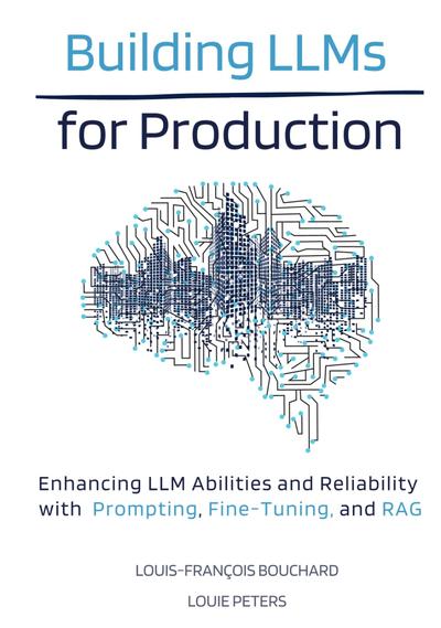 Building LLMs for Production: Enhancing LLM Abilities and Reliability with Prompting, Fine-Tuning, and RAG