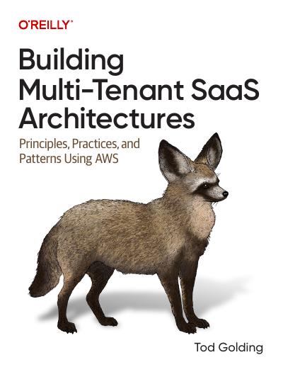 Building Multi-Tenant SaaS Architectures: Principles, Practices, and Patterns Using AWS