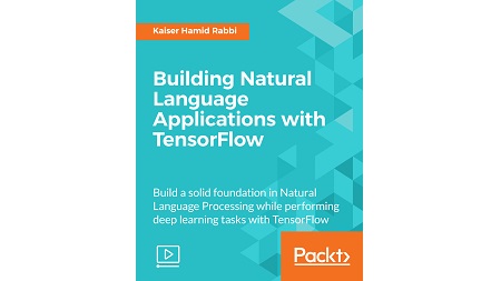 Building Natural Language Applications with TensorFlow