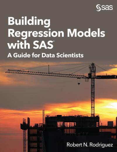 Building Regression Models with SAS: A Guide for Data Scientists