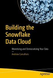 Building the Snowflake Data Cloud: Monetizing and Democratizing Your Data