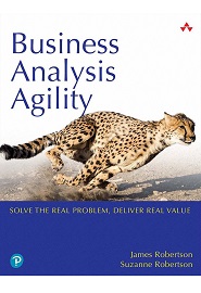 Business Analysis Agility: Solve the Real Problem, Deliver Real Value