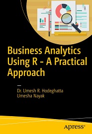 Business Analytics Using R – A Practical Approach