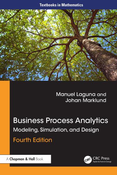 Business Process Analytics: Modeling, Simulation and Design, 4th Edition