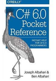 C# 6.0 Pocket Reference: Instant Help for C# 6.0 Programmers