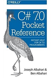 C# 7.0 Pocket Reference: Instant Help for C# 7.0 Programmers