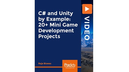 C# and Unity by Example: 20+ Mini Game Development Projects