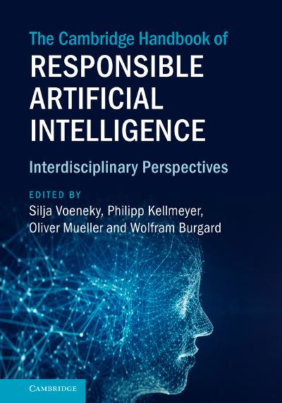 The Cambridge Handbook of Responsible Artificial Intelligence: Interdisciplinary Perspectives