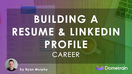 Career: Building a Resume/CV & LinkedIn Profile