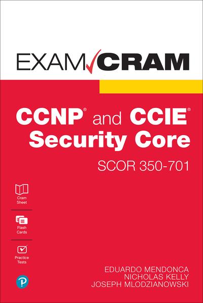 CCNP and CCIE Security Core SCOR 350-701 Exam Cram