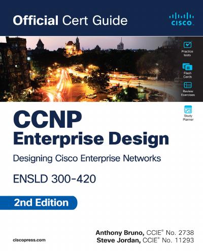 CCNP Enterprise Design ENSLD 300-420 Official Cert Guide, 2nd Edition