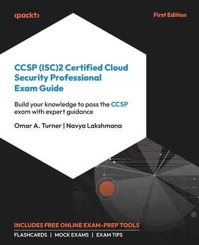 CCSP (ISC)2 Certified Cloud Security Professional Exam Guide: Build your knowledge to pass the CCSP exam with expert guidance