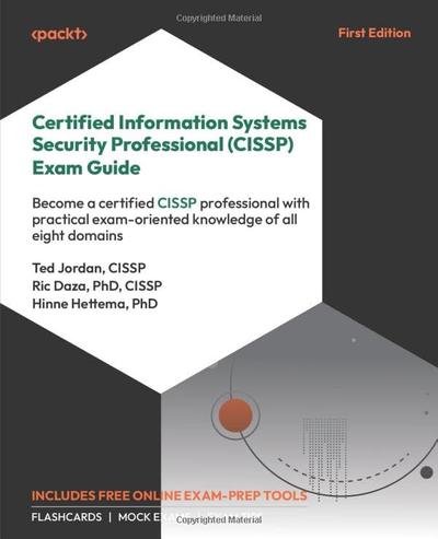 Certified Information Systems Security Professional (CISSP) Exam Guide: Become a certified CISSP professional with practical exam-oriented knowledge of all eight domains