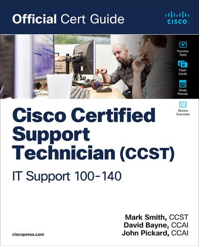 Cisco Certified Support Technician (CCST) IT Support – 100-140 Official Cert Guide