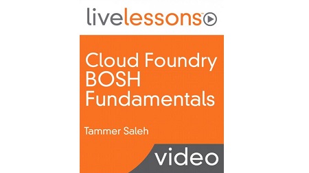 Cloud Foundry BOSH Fundamentals LiveLessons