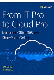 From IT Pro to Cloud Pro Microsoft Office 365 and SharePoint Online