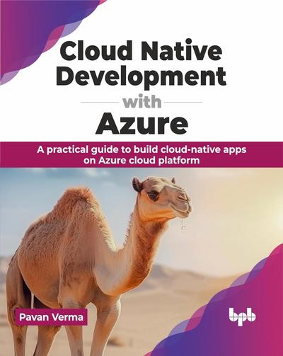 Cloud Native Development with Azure: A practical guide to build cloud-native apps on Azure cloud platform