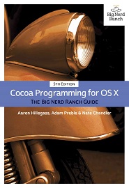 Cocoa Programming for OS X: The Big Nerd Ranch Guide, 5th Edition