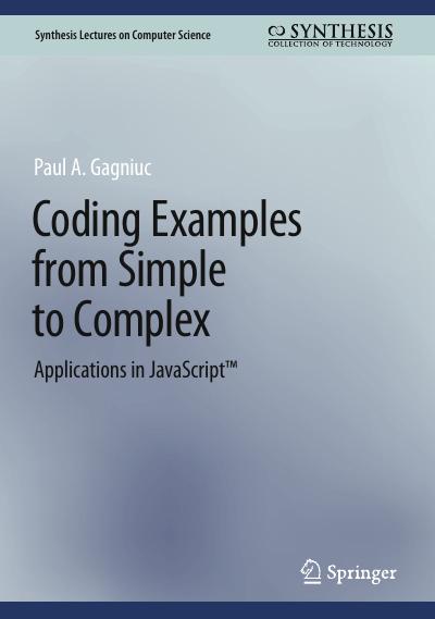 Coding Examples from Simple to Complex: Applications in JavaScript™