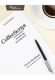 CoffeeScript: Accelerated JavaScript Development, 2nd Edition