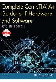 Complete CompTIA A+ Guide to IT Hardware and Software, 7th Edition